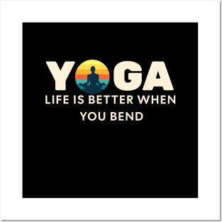 YOGA, Life is better when you bend Posters and Art